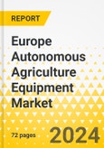 Europe Autonomous Agriculture Equipment Market: Focus on Product Type, Application, and Country - Analysis and Forecast, 2023-2028- Product Image