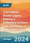 Your Values-Based Legacy. Making a Difference at Every Age and Phase of Life. Edition No. 1 - Product Thumbnail Image