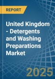 United Kingdom - Detergents and Washing Preparations - Market Analysis, Forecast, Size, Trends and Insights- Product Image