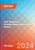 Pork Tapeworm Infection/Neurocysticercosis - Market Insight, Epidemiology and Market Forecast - 2034- Product Image