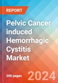 Pelvic Cancer induced Hemorrhagic Cystitis - Market Insight, Epidemiology and Market Forecast - 2034- Product Image