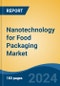 Nanotechnology for Food Packaging Market - Global Industry Size, Share, Trends, Opportunity and Forecast, 2019-2029F - Product Thumbnail Image