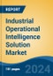 Industrial Operational Intelligence Solution Market - Global Industry Size, Share, Trends, Opportunity and Forecast, 2019-2029F - Product Image