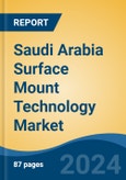 Saudi Arabia Surface Mount Technology Market, By Region, Competition, Forecast and Opportunities, 2019-2029F- Product Image