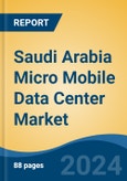 Saudi Arabia Micro Mobile Data Center Market, By Region, Competition, Forecast and Opportunities, 2019-2029F- Product Image