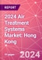 2024 Air Treatment Systems Market: Hong Kong - Product Thumbnail Image