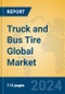 Truck and Bus Tire Global Market Insights 2024, Analysis and Forecast to 2029, by Manufacturers, Regions, Technology, Application, Product Type - Product Thumbnail Image