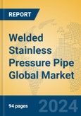 Welded Stainless Pressure Pipe Global Market Insights 2024, Analysis and Forecast to 2029, by Manufacturers, Regions, Technology, Application- Product Image