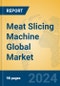 Meat Slicing Machine Global Market Insights 2024, Analysis and Forecast to 2029, by Manufacturers, Regions, Technology, Application - Product Image
