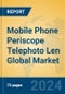 Mobile Phone Periscope Telephoto Len Global Market Insights 2024, Analysis and Forecast to 2029, by Manufacturers, Regions, Technology, Application, Product Type - Product Thumbnail Image