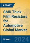 SMD Thick Film Resistors for Automotive Global Market Insights 2024, Analysis and Forecast to 2029, by Manufacturers, Regions, Technology, Application, Product Type- Product Image