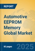 Automotive EEPROM Memory Global Market Insights 2025, Analysis and Forecast to 2030, by Manufacturers, Regions, Technology, Application, Product Type- Product Image
