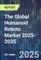 The Global Humanoid Robots Market 2025-2035 - Product Image