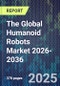 The Global Humanoid Robots Market 2026-2036 - Product Thumbnail Image