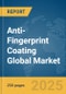 Anti-Fingerprint Coating Global Market Report 2025 - Product Thumbnail Image