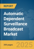 Automatic Dependent Surveillance Broadcast Market Report 2025- Product Image