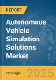 Autonomous Vehicle Simulation Solutions Market Report 2025- Product Image