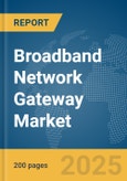 Broadband Network Gateway Market Report 2025- Product Image