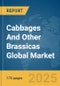 Cabbages And Other Brassicas Global Market Report 2025 - Product Thumbnail Image
