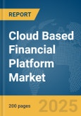 Cloud Based Financial Platform Market Report 2025- Product Image