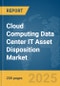 Cloud Computing Data Center IT Asset Disposition Market Report 2025 - Product Thumbnail Image