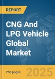 CNG And LPG Vehicle Global Market Report 2025- Product Image