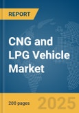 CNG and LPG Vehicle Market Report 2025- Product Image