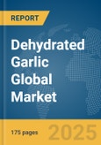 Dehydrated Garlic Global Market Report 2025- Product Image