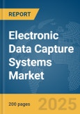 Electronic Data Capture Systems Market Report 2025- Product Image