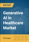 Generative AI in Healthcare Market Report 2025 - Product Image