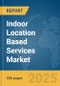 Indoor Location Based Services Market Report 2025 - Product Image