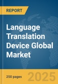 Language Translation Device Global Market Report 2025- Product Image