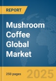 Mushroom Coffee Global Market Report 2025- Product Image