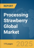 Processing Strawberry Global Market Report 2025- Product Image