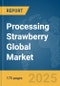 Processing Strawberry Global Market Report 2025 - Product Thumbnail Image