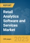 Retail Analytics Software and Services Market Report 2025 - Product Image