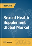 Sexual Health Supplement Global Market Report 2025- Product Image