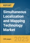Simultaneous Localization and Mapping Technology Market Report 2025 - Product Image