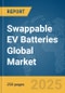 Swappable EV Batteries Global Market Report 2025 - Product Image
