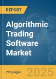 Algorithmic Trading Software Market Report 2025- Product Image