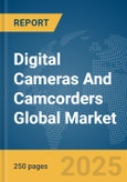 Digital Cameras And Camcorders Global Market Report 2025- Product Image