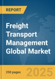 Freight Transport Management Global Market Report 2025- Product Image