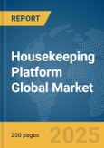 Housekeeping Platform Global Market Report 2025- Product Image
