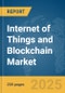 Internet of Things (IoT) and Blockchain Market Report 2025 - Product Image