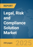 Legal, Risk and Compliance Solution Market Report 2025- Product Image