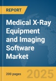 Medical X-Ray Equipment and Imaging Software Market Report 2025- Product Image