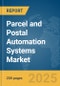 Parcel and Postal Automation Systems Market Report 2025 - Product Image