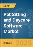 Pet Sitting and Daycare Software Market Report 2025- Product Image