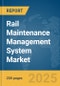 Rail Maintenance Management System Market Report 2025 - Product Image