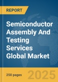 Semiconductor Assembly And Testing Services Global Market Report 2025- Product Image